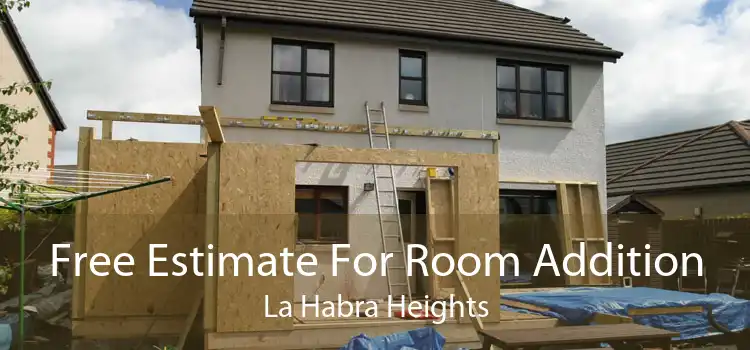 Free Estimate For Room Addition La Habra Heights