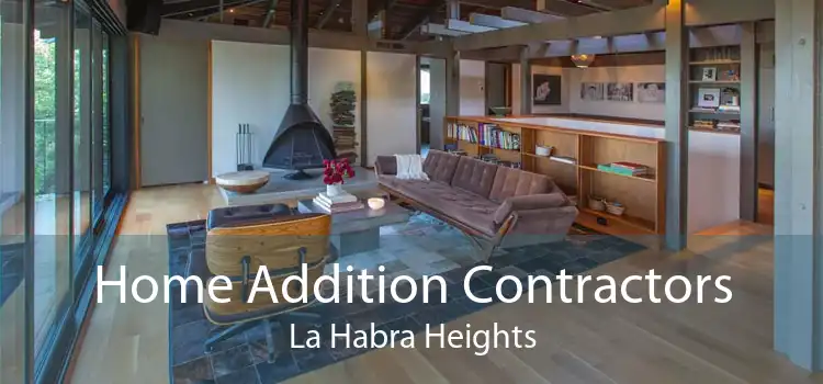 Home Addition Contractors La Habra Heights